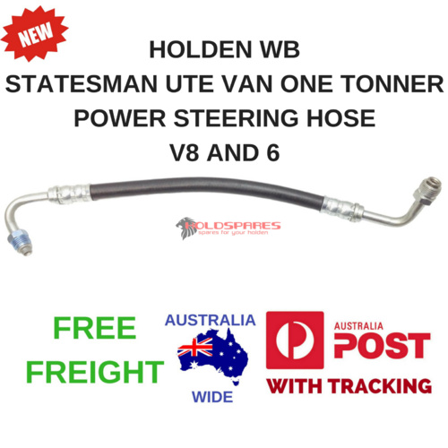  HOLDEN WB POWER STEERING HIGH PRESSURE HOSE STATESMAN UTE VAN ONE TONNER